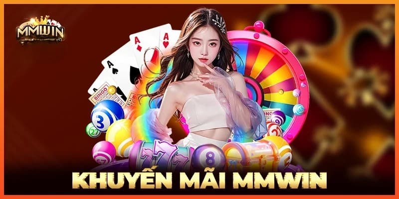 MMWIN - Tổng hợp khuyến mãi “cực khủng” không thể bỏ qua
